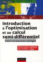 Couverture du livre « Introduction à l'optimisation et au calcul semi-différentiel ; cours et exercices corrigés » de Michel Delfour aux éditions Dunod