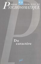 Couverture du livre « Revue françase de psychosomatique Tome 11 : du caractère » de Revue Francaise De Psychosomatique aux éditions Puf