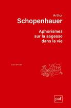 Couverture du livre « Aphorismes sur la sagesse dans la vie (9e édition) » de Arthur Schopenhauer aux éditions Puf