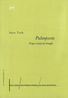 Couverture du livre « Palimpseste ; propos avant un triangle » de Imre Toth aux éditions Puf