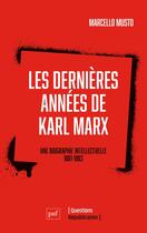 Couverture du livre « Les dernières années de Karl Marx : une biographie intellectuelle, 1881-1883 » de Marcello Musto aux éditions Puf