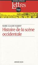 Couverture du livre « Histoire de la scène occidentale (2e édition) » de Marie-Claude Hubert aux éditions Armand Colin