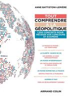 Couverture du livre « Tout comprendre à la géopolitique : 1200 concepts pour réussir vos concours et examens » de Anne Battistoni-Lemiere aux éditions Armand Colin