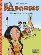 Couverture du livre « Les Papooses t.4 ; un amour de squaw » de Sophie Dieuaide et Catel aux éditions Casterman