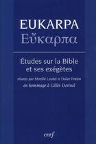 Couverture du livre « Eukarpa études sur la bible et ses exégètes » de Loubet et Pralon aux éditions Cerf