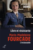 Couverture du livre « Libre et résistante, Marie-Madeleine Fourcade, l'inclassable » de Sylvette Dionisi aux éditions Cerf