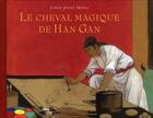 Couverture du livre « Le cheval magique de Han Gan » de Chen Jiang Hong aux éditions Ecole Des Loisirs