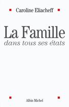 Couverture du livre « La famille dans tous ses états » de Caroline Eliacheff aux éditions Albin Michel