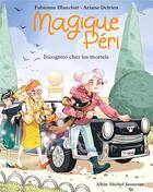 Couverture du livre « Magique Péri Tome 7 : Incognito chez les mortels » de Fabienne Blanchut et Ariane Delrieu aux éditions Albin Michel