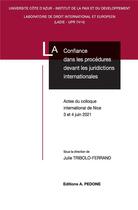 Couverture du livre « La confiance dans les procédures devant les juridictions internationales : actes du colloque international de Nice, 3 et 4 juin 2021 » de Julie Tribolo-Ferrand aux éditions Pedone