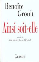 Couverture du livre « Ainsi soit-elle ; ainsi soient-elles au XXI siècle » de Benoite Groult aux éditions Grasset