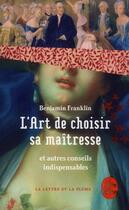 Couverture du livre « L'art de choisir sa maîtresse ; et autres conseils indispensables » de Benjamin Franklin aux éditions Le Livre De Poche