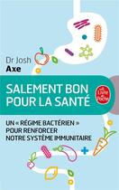 Couverture du livre « Salement bon pour la santé » de Josh Axe aux éditions Le Livre De Poche