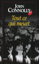 Couverture du livre « Tout ce qui meurt » de John Connolly aux éditions Presses De La Cite