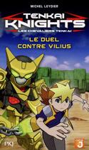 Couverture du livre « Tenkai knights t.3 ; le duel contre Vilius » de Michel Leydier aux éditions Pocket Jeunesse