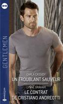 Couverture du livre « Un troublant sauveur ; le contrat de Cristiano Andreotti » de Lynne Graham et Carla Cassidy aux éditions Harlequin