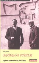 Couverture du livre « Un politique en architecture - eugene claudius-petit (1907-1989) » de Benoit Pouvreau aux éditions Le Moniteur