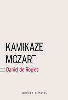 Couverture du livre « Kamikaze mozart » de Roulet (De) D aux éditions Buchet Chastel