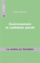 Couverture du livre « Environnement et médiation pénale » de Erick Maurel aux éditions L'harmattan