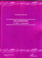 Couverture du livre « Hallucinations ; 14e cahier, 1er mouvement » de Jean-Bernard Colles aux éditions Editions L'harmattan