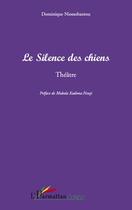 Couverture du livre « Le silence des chiens » de Dominique Niossobantou aux éditions Editions L'harmattan