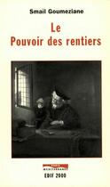 Couverture du livre « Le pouvoir des rentiers » de Smail Goumeziane aux éditions Paris-mediterranee