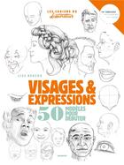 Couverture du livre « Visages et expressions ; 50 modèles pour débuter » de Lise Herzog aux éditions Mango