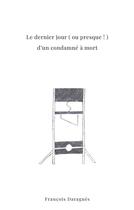 Couverture du livre « Le dernier jour d'un condamne... enfin presque » de Daragnes Francois aux éditions Books On Demand