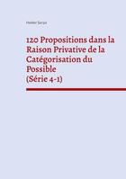 Couverture du livre « 120 propositions dans la raison privative de la catégorisation du possible (série 4-1) » de Helder Serpa aux éditions Books On Demand