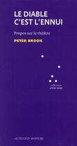 Couverture du livre « Le diable c'est l'ennui » de Peter Brook aux éditions Actes Sud-papiers