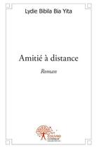 Couverture du livre « Amitié à distance » de Bia Yita Lydie Bibila aux éditions Edilivre