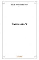 Couverture du livre « Doux-amer » de Jean-Baptiste Droh aux éditions Edilivre