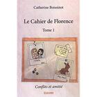 Couverture du livre « Le Cahier de Florence t.1 » de Boissinot Catherine aux éditions Edilivre