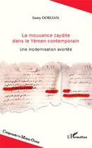 Couverture du livre « La mouvance zaydite dans le Yémen contemporain ; une modernisation avortée » de Samy Dorlian aux éditions Editions L'harmattan