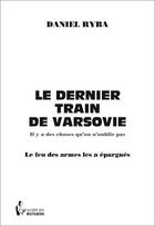 Couverture du livre « Le dernier train de Varsovie » de Ryba Daniel aux éditions Societe Des Ecrivains