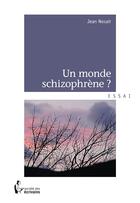 Couverture du livre « Un monde schizophrène ? » de Jean Nosair aux éditions Societe Des Ecrivains