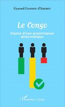 Couverture du livre « Le Congo ; enjeux d'une gouvernance démocratique » de Gyscard Gandou D'Isseret aux éditions L'harmattan