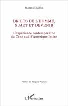 Couverture du livre « Droits de l'homme, sujet et devenir ; l'expérience contemporaine du Cône sud d'Amerique latine » de Marcelo Raffin aux éditions L'harmattan