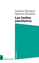 Couverture du livre « Les limites planétaires » de Aurelien Boutaud et Natacha Gondran aux éditions La Decouverte