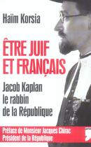 Couverture du livre « ETRE JUIF ET FRANCAIS JACOB KAPLAN LE RABBIN DE LA REPUBLIQUE » de Haim Korsia aux éditions Prive