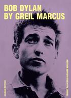 Couverture du livre « Bob Dylan by Greil Marcus » de Greil Marcus aux éditions Galaade