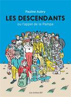 Couverture du livre « Les descendants ; ou l'appel de la Pampa » de Pauline Aubry aux éditions Les Arenes