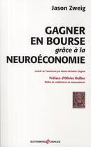 Couverture du livre « Gagnez en bourse grâce à la neuroéconomie » de Zweig-J+Clugnet-M.C aux éditions Gutenberg