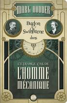 Couverture du livre « Burton & Swinburne Tome 2 : l'étrange cas de l'homme mécanique » de Mark Hodder aux éditions Bragelonne