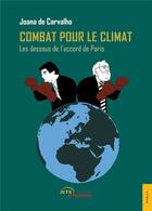 Couverture du livre « Combat pour le climat ; les dessous de l'accord de Paris » de Joana De Carvalho aux éditions Jets D'encre