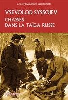 Couverture du livre « Chasses dans la taïga russe » de Vsevolod Syssoiev aux éditions Montbel