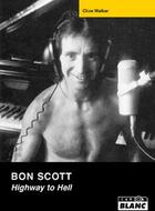 Couverture du livre « Bon Scott ; highway to hell » de Clive Walker aux éditions Le Camion Blanc