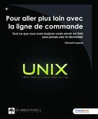 Couverture du livre « UNIX ; pour aller plus loin avec la ligne de commande » de Vincent Lozano aux éditions Inlibroveritas