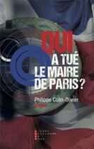 Couverture du livre « Qui a tué le maire de Paris ? » de Philippe Colin-Olivier aux éditions Pierre-guillaume De Roux