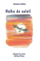 Couverture du livre « Haïku de soleil » de Delambre-Dufetel aux éditions Editions Henry